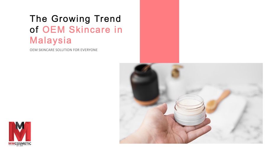The Growing Trend of OEM Skincare in Malaysia
