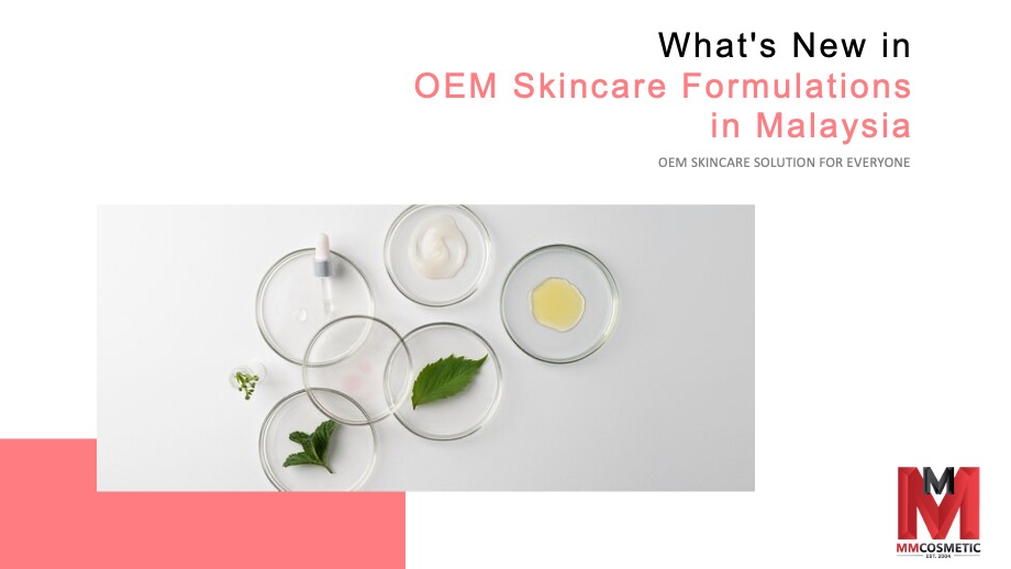 What's New in OEM Skincare Formulations in Malaysia