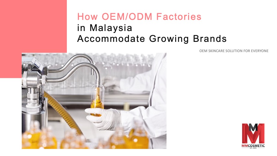 How OEM/ODM Factories in Malaysia Accommodate Growing Brands